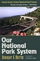 Our National Park System: Caring for America's Greatest Natural and Historic Treasures