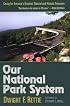 Our National Park System: Caring for America's Greatest Natural and Historic Treasures