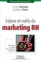 Enjeux et outils du marketing RH : Promouvoir et vendre les ressources humaines