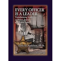 Every Officer is a Leader: Transforming Leadership in Police, Justice, and Public Safety Terry D. Anderson, Kenneth D. Gisborne, Marilyn Hamilton and Pat Holiday