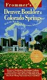 Denver, Boulder and Colorado Springs (Frommer's City Guides)