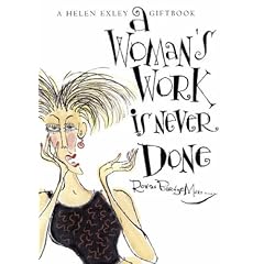A Womans Work is Never Done (Helen Exley Giftbooks)