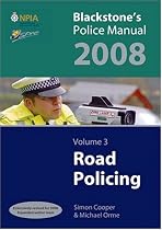 Blackstone's Police Manual Volume 3: Road Policing 2008: v. 3 (Blackstone's Police Manuals)