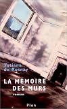 La Mémoire des murs par Tatiana de Rosnay La Mémoire des murs par Tatiana de Rosnay