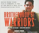 Brotherhood of Warriors: Behind Enemy Lines with a Commando in One of the World's Most Elite Counterterrorism Units