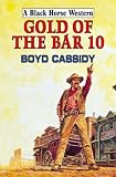 Gold of the Bar 10 (Black Horse Western)
