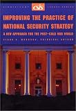 Improving the Practice of National Security Strategy: A New Approach for the Post-Cold War World (Csis Significant Issues Series)