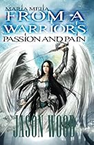 From A Warrior's Passion and Pain From A Warrior's Passion and Pain