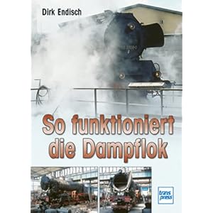 So funktioniert die Dampflok
