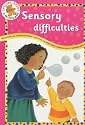 Sensory Difficulties (Special Needs in the Early Years)