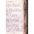 Jan Paerl: A Khoikhoi in Cape Colonial Society, 1761-1851 (TANAP Monographs on the History of Asian-European Interaction) (Tanap Monographs on the History of Asian-European Interaction)