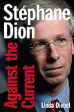 Stéphane Dion: Against the Current