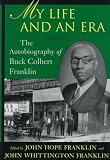 My Life and an Era: The Autobiography Buck Colbert Franklin