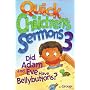 Quick Children's Sermons 3: Did Adam and Eve Have Bellybuttons?