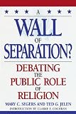 A Wall of Separation?: Debating the Public Role of Religion (Enduring Questions in American Political Life)