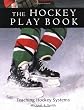 The Hockey Play Book: Teaching Hockey Systems