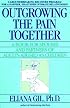 Outgrowing the Pain Together