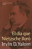 El Dia Que Nietzsche Lloro (Grandes Novelistas)