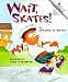 Books : Wait, Skates! (Rookie Readers)