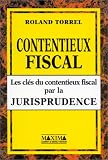 Revue Maxima  / Contentieux fiscal: Les clés du contentieux fiscal par la jurisprudence