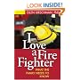 I Love a Fire Fighter: What the Family Needs to Know