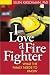I Love a Fire Fighter: What the Family Needs to Know