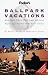 Book Ballpark Vacations: Great Family Trips to Minor League and Classic Major League Ballparks Across Ame rica (1st ed)