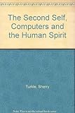 The second self : computers and the human spirit