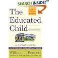 The Educated Child: A Parents Guide From Preschool Through Eighth Grade by  William J. Bennett, Jr., Chester E. Finn, and Jr., John T.E. Cribb
