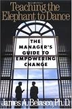More details of book titled: Teaching the Elephant to Dance: The Manager's Guide to Empowering Change (Plume)
