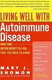  : Living Well with Autoimmune Disease: What Your Doctor Doesn't Tell You...That You Need to Know