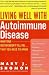 Living Well with Autoimmune Disease: What Your Doctor Doesn t Tell You...That You Need to Know