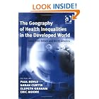 The Geography of Health Inequalities in the Developed World: Views from Britain and North America by  Sarah Boyle, Sarah Curtis, Elspeth Graham, and Eric Moore