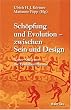 Sch�pfung und Evolution - zwischen Sein und Design: Neuer Streit um die Evolutionstheorie