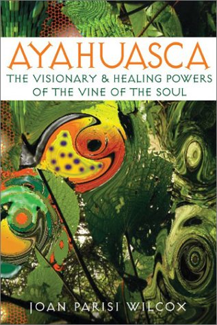 Ayahuasca: The Visionary and Healing Powers of the Vine of the Soul under Ethnobotany in The Books Store