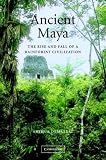 Ancient Maya: The Rise and Fall of a Rainforest Civilization (Case Studies in Early Societies)