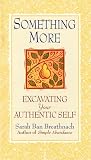 Something More: Excavating Your Authentic Self