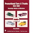 Promotional Cars and Trucks, 1934-1983: Dealership Vehicles in Miniature by Steve Butler
