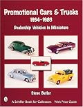 Promotional Cars & Trucks, 1934-1983: Dealership Vehicles in Miniature