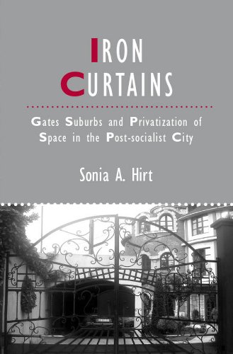 Iron Curtains: Gates, Suburbs and Privatization of Space in the Post-socialist City (Studies in Urban and Social Change)