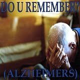Do U Remember (Alzheimeras)