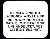 Mauspad mit Blumen sind die sch�nen Worte und Hieroglyphen der Natur, mit denen sie uns andeutet, wie lieb sie uns hat. Dekoration - 