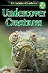 Undercover Creatures (Extreme Readers)