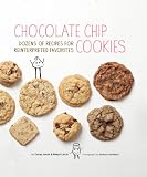 Chocolate chip cookies : dozens of recipes for reinterpreted favorites