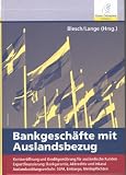Bankgesch&auml;fte mit Auslandsbezug: Kontoer&ouml;ffnung und Kreditgew&auml;hrung f&uuml;r ausl&auml;ndische Kunden Exportfinanzierung: Bankgaratie, Akkreditiv und Inkassi .. - SEPA, Embargo, Meldepflichten - Sven Altenhenne, Sebsastian Brutscher, Peter Burghardt, Charlotte Eckhardt-Letzelter, Claudia Ke&szlig;ler, Natascha Kie&szlig;ler, Peter Lindt, Klaus L&ouml;ber, Ursula Pointner, Johannes Wegstein, Oliver Wendt, Simon A Zeidler