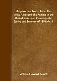 Hesperothen: Notes From The West: A Record of a Ramble in the United States and Canada in the Spring and Summer of 1881: Vol. II