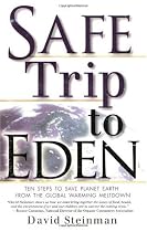 Safe Trip to Eden: Ten Steps to Save Planet Earth from the Global Warming Meltdown