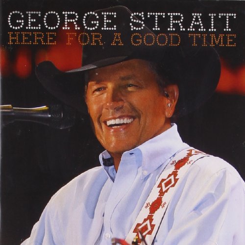 George Strait - Here For A Good Day (2) - Zortam Music
