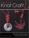Decorative Knot Craft: Over 20 Innovative Knotting and Macrame Accessories