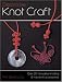 Decorative Knot Craft: Over 20 Innovative Knotting and Macrame Accessories